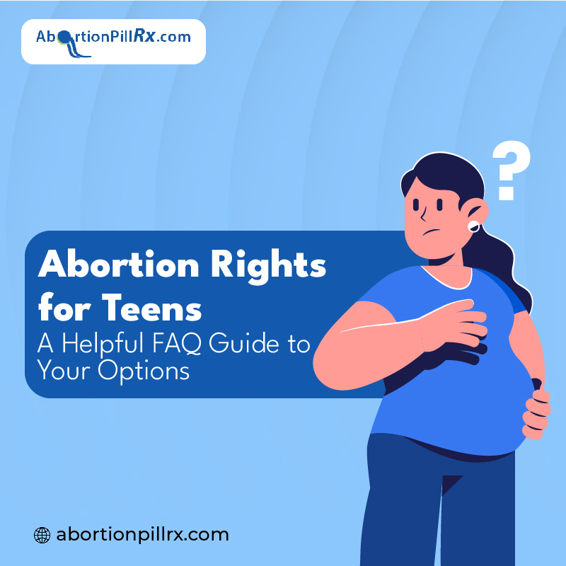 Teen Abortion Rights: A Helpful FAQ Guide to Your Options